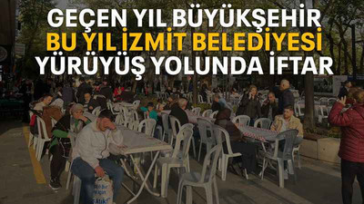 Geçen yıl Büyükşehir bu yıl İzmit Belediyesi Yürüyüş yolunda iftar